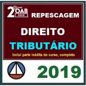 2ª Fase OAB XXIX Exame – DIREITO TRIBUTÁRIO – Repescagem XXVIII + Aulas Inéditas Cers 2019.1