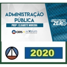 COMEÇANDO DO ZERO ADMINISTRAÇÃO PÚBLICA – PROFA. ELISABETE MOREIRA (DISCIPLINA ISOLADA) CERS 2020.1