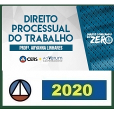 COMEÇANDO DO ZERO DIREITO PROCESSUAL DO TRABALHO – PROFA. ARYANNA LINHARES (DISCIPLINA ISOLADA) CERS 2020.1