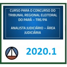 CURSO PARA O CONCURSO DO TRIBUNAL REGIONAL ELEITORAL DO PARÁ – TRE/PA – ANALISTA JUDICIÁRIO – ÁREA JUDICIÁRIA CERS 2020.1