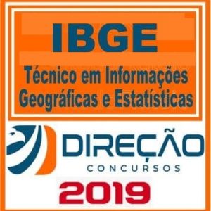 IBGE (TÉCNICO EM INFORMAÇÕES GEOGRÁFICAS E ESTATÍSTICAS) PÓS EDITAL DIREÇÃO CONCURSOS 2019.1