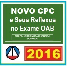 CURSO PARA EXAME OAB O NOVO CÓDIGO PROCESSO CIVIL E SEUS REFLEXOS EXAME ORDEM CERS 2016