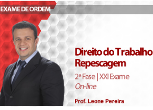 CURSO PARA EXAME OAB DIREITO TRABALHO REPESCAGEM 2ª FASE XXI EXAME DAMÁSIO 2016