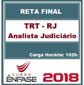 Curso Reta Final Analista Judiciário TRT-RJ Área Judiciária e Oficial de Justiça Avaliador Federal Ênfase Cursos 2018.1