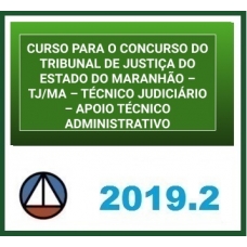 TJ MA – Técnico Judiciário Apoio Técnico Administrativo (Tribunal de Justiça do Maranhão) CERS 2019.2