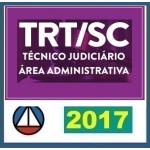 CURSO DE DICAS TEÓRICAS E QUESTÕES PARA O CONCURSO DO TRIBUNAL REGIONAL DO TRABALHO DE SANTA CATARINA (TRT/SC – 12ª REGIÃO) – TÉCNICO JUDICIÁRIO – ÁREA ADMINISTRATIVA CERS 2017.2