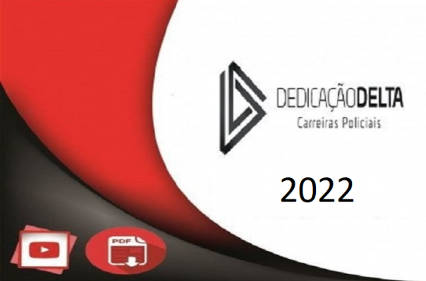 DPC – O ESSENCIAL PARA DELEGADO DE POLÍCIA DEDICAÇÃO DELTA 2022.1