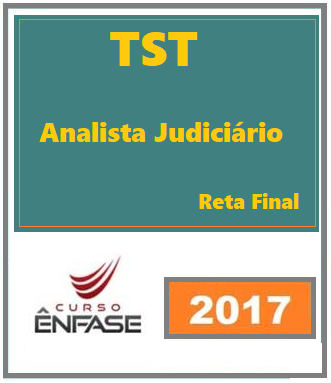Analista Judiciário TST Área Judiciária Reta Final Enfase 2017.2