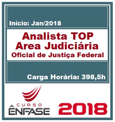 ANALISTA TOP (AREA JUDICIÁRIA E OFICIAL DE JUSTIÇA AVALIADOR FEDERAL) ENFASE 2018
