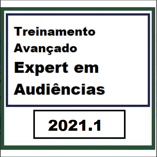 Treinamento Avançado - Expert em Audiência José Andrade 2021.1