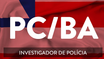 CURSO PARA O CONCURSO DE INVESTIGADOR DE POLÍCIA DA BAHIA – PC/BA CERS 2018.1