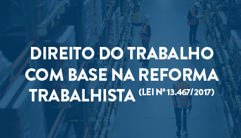 CURSO DE DIREITO DO TRABALHO COM BASE NA REFORMA TRABALHISTA (LEI Nº 13.467/2017) – PROF. HENRIQUE CORREIA (DISCIPLINA ISOLADA) CERS 2018.1