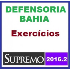 Curso para Concurso Defensoria Pública Bahia EXERCíCIOS (Defensor Público) Supremo 2016.2