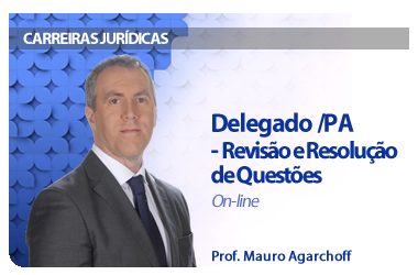 CURSO PARA CONCURSO DELEGADO DO PARÁ REVISÃO E RESOLUÇÃO DE QUESTÕES DAMÁSIO 2016.2