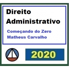 Direito Administrativo – Começando do Zero (Matheus Carvalho) CERS 2020.1
