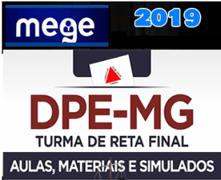 DPE MG – Defensoria Publica de Minas Gerais – ( Turma Reta Final) MEGE 2019.2