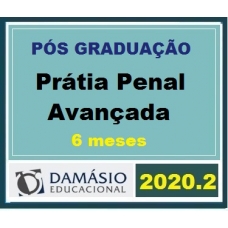 PÓS GRADUAÇÃO 6 meses – PRÁTICA PENAL AVANÇADA – DAMÁSIO 2020.2