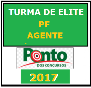 TURMA ELITE – AGENTE DA POLÍCIA FEDERAL (PF) – Ponto 2017